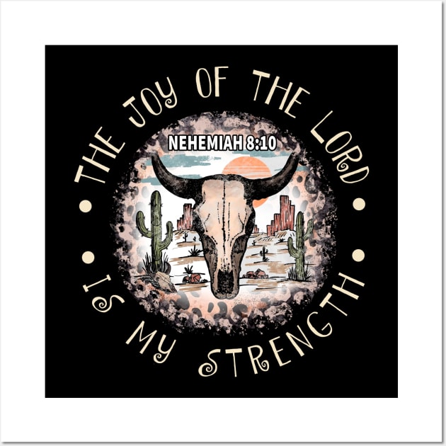 The Joy Of The Lord Is My Strength Bull Skull Desert Wall Art by KatelynnCold Brew